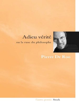 cover image of Adieu vérité ou la ruse du philosophe